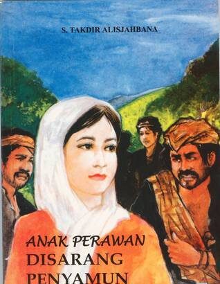 Book cover showing a young woman in a white headscarf, with rugged men in the background and a blue sky; title reads 'ANAK PERAWAN DISARANG PENYAMUN' by S. Takdir Alisjahbana.