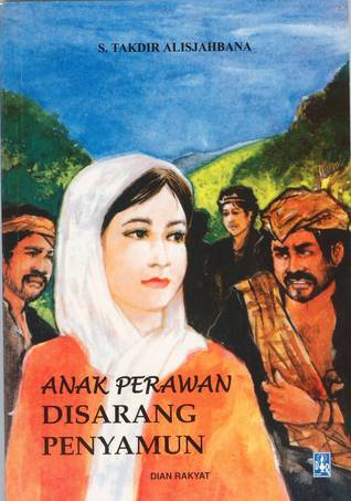 Book cover showing a young woman in a white headscarf, with rugged men in the background and a blue sky; title reads 'ANAK PERAWAN DISARANG PENYAMUN' by S. Takdir Alisjahbana.